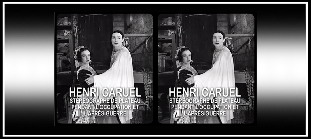 Henry Caruel, 1940s & 1950s Cinema Stereo Photographer: Exhibition and 3-D Presentation in Paris and Two Free Online 3-D Talks (in French & English)